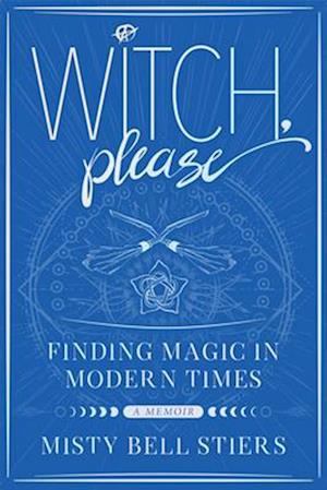 Witch, Please: A Memoir