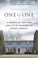 One by One : A Memoir of Love and Loss in the Shadows of Opioid America 