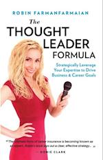 The Thought Leader Formula : Strategically Leverage Your Expertise to Drive Business & Career Goals