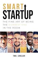 Smart Startup: The Fine Art Of Being The Dumbest One In The Room 