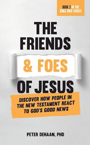 The Friends and Foes of Jesus