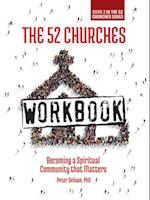 The 52 Churches Workbook : Becoming a Spiritual Community that Matters