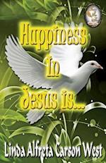 Happiness in Jesus Is...