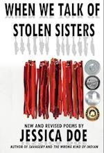 When We Talk of Stolen Sisters: New and Revised Poems 