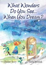 What Wonders Do You See... When You Dream?