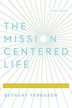 The Mission-Centered Life