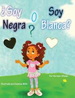 ¿Soy Negra o Soy Blanca?