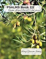 PSALMS Book III, Super Giant Print - 28 point: King James Today 