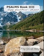 PSALMS Book IIII, Super Giant Print - 28 point: King James Today 