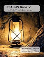 PSALMS Book V with Left Notetaker Lines: LARGE PRINT - 18 point, King James Today 