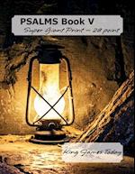 PSALMS Book V, Super Giant Print - 28 point: King James Today 