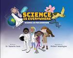 Science is Everywhere: Science is for Everyone 