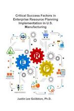 Critical Success Factors in Enterprise Resource Planning Implementation in U.S. Manufacturing