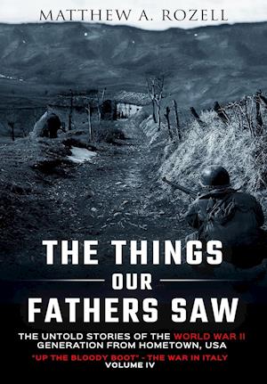 The Things Our Fathers Saw-The Untold Stories of the World War II Generation-Volume IV