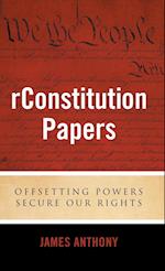 rConstitution Papers: Offsetting Powers Secure Our Rights 