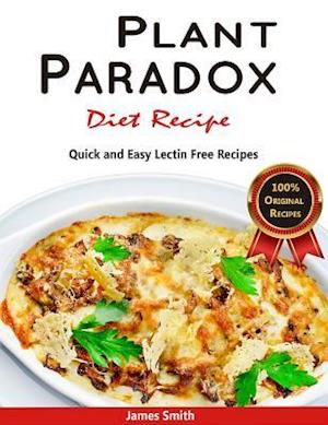 Plant Paradox Diet Recipe: The Ultimate Lectin Free Cookbook