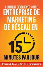 Comment Développer Votre Entreprise de Marketing de Réseau En 15 Minutes Par Jour