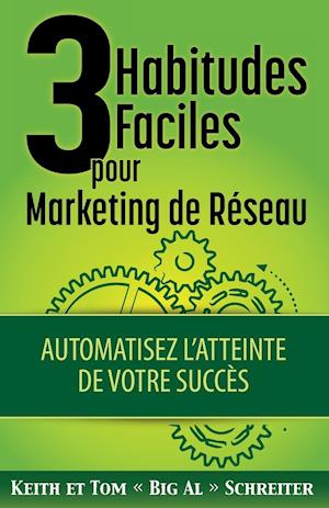 3 Habitudes Faciles Pour Marketing de Réseau