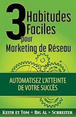 3 Habitudes Faciles Pour Marketing de Réseau