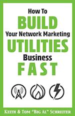 How To Build Your Network Marketing Utilities Business Fast 