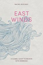 East Winds: A Global Quest to Reckon with Marriage 
