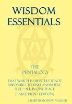 WISDOM ESSENTIALS THE PENTALOGY: THAT WHICH IS DIFFICULT IF NOT IMPOSSIBLE TO FIND ANYWHERE ELSE-ALL IN ONE PLACE [LARGE PRINT EDITION] 