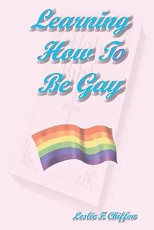 Learning How To Be Gay: Classic "Pocket Book" Edition