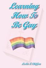 Learning How To Be Gay: Classic "Pocket Book" Edition 