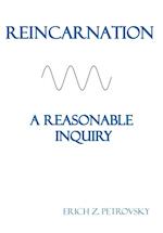 Reincarnation A Reasonable Inquiry