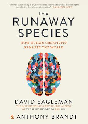 The Runaway Species: How Human Creativity Remakes the World