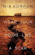 Wear Your Home Like a Scar