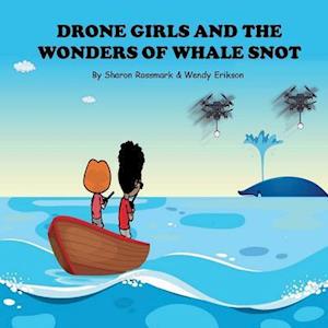 Drone Girls and the Wonders of Whale Snot