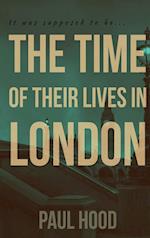 The Time of Their Lives in London