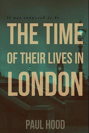 The Time of Their Lives in London