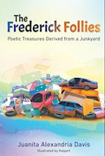 The Frederick Follies - Poetic Treasures Derived from a Junkyard 