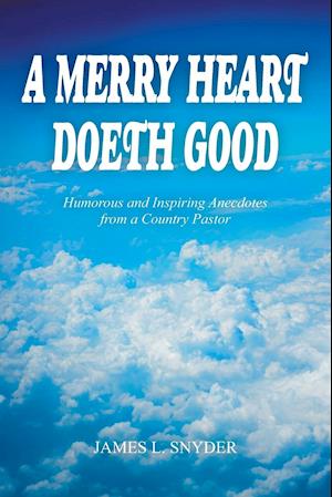 A Merry Heart Doeth Good