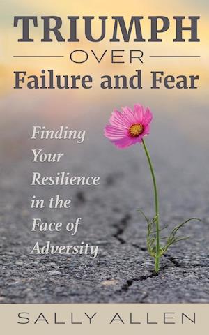 Triumph Over Failure and Fear