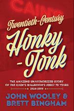 Twentieth-Century Honky-Tonk: The Amazing Unauthorized Story of the Cain's Ballroom's First 75 Years 