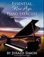Essential New Age Piano Exercises Every Piano Player Should Know: Learn New Age basics, including left hand new age patterns, chord progressions, how 