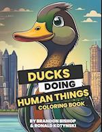 Ducks Doing Human Things Coloring Book
