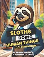 Sloths Doing Human Things Coloring Book