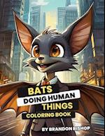 Bats Doing Human Things Coloring Book