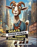 Goats Doing Human Things Coloring Book