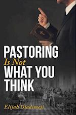 Pastoring Is Not What You Think