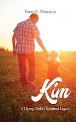Kim : A Dying Child's Spiritual Legacy
