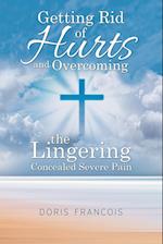 Getting Rid of Hurt and Overcoming the Lingering Concealed Severe Pain