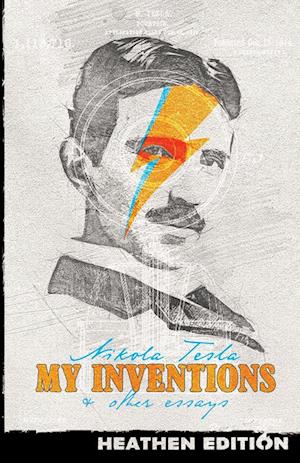 My Inventions & Other Essays (Heathen Edition)