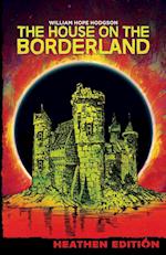 The House on the Borderland (Heathen Edition)