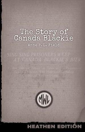 The Story of Canada Blackie (Heathen Edition)