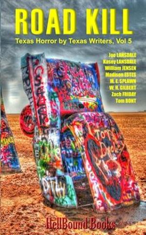 Road Kill: Texas Horror by Texas Writers Volume 5